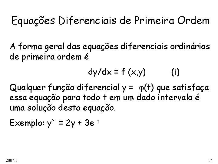 Equações Diferenciais de Primeira Ordem A forma geral das equações diferenciais ordinárias de primeira
