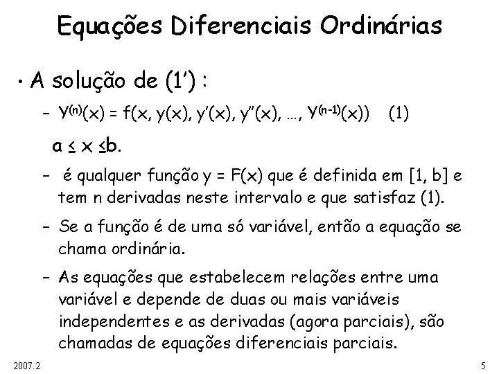 Equações Diferenciais Ordinárias • A solução de (1’) : – Y(n)(x) = f(x, y(x),