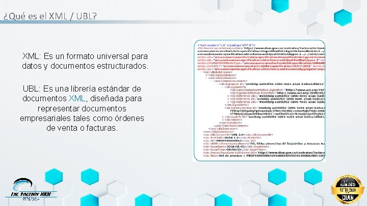 ¿Qué es el XML / UBL? XML: Es un formato universal para datos y