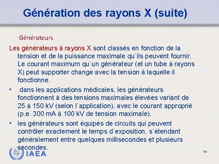 Génération des rayons X (suite) Générateurs Les générateurs à rayons X sont classés en