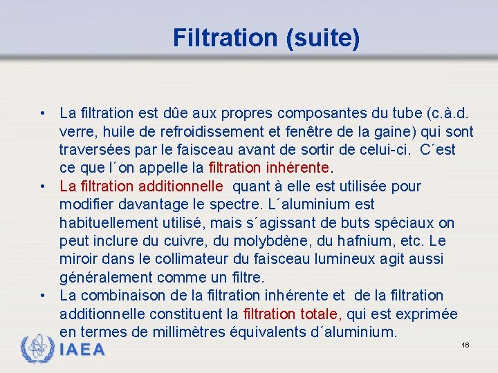 Filtration (suite) • La filtration est dûe aux propres composantes du tube (c. à.