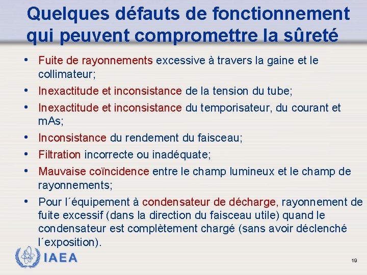 Quelques défauts de fonctionnement qui peuvent compromettre la sûreté • Fuite de rayonnements excessive
