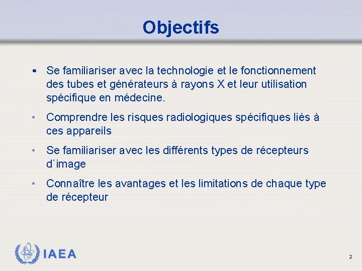 Objectifs • Se familiariser avec la technologie et le fonctionnement des tubes et générateurs