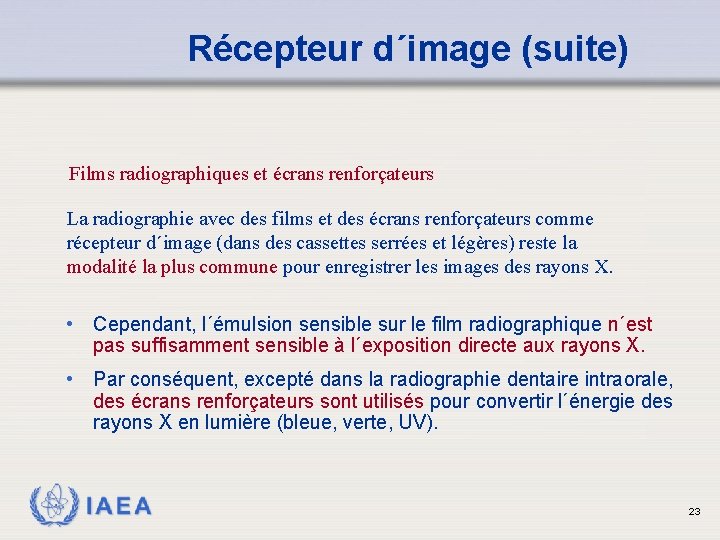 Récepteur d´image (suite) Films radiographiques et écrans renforçateurs La radiographie avec des films et