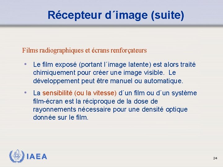 Récepteur d´image (suite) Films radiographiques et écrans renforçateurs • Le film exposé (portant l´image