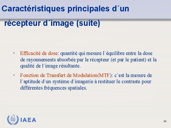 Caractéristiques principales d´un récepteur d´image (suite) • Efficacité de dose: quantité qui mesure l´équilibre