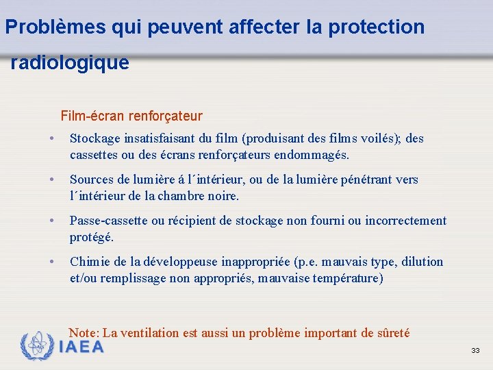Problèmes qui peuvent affecter la protection radiologique Film-écran renforçateur • Stockage insatisfaisant du film