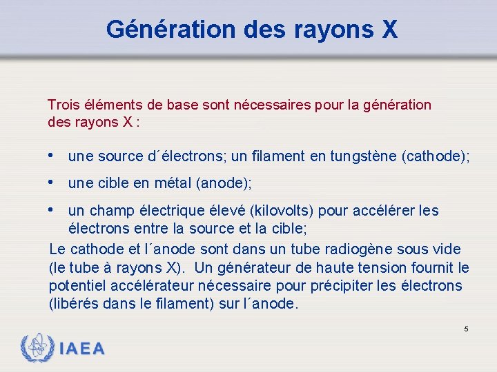 Génération des rayons X Trois éléments de base sont nécessaires pour la génération des