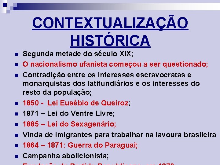CONTEXTUALIZAÇÃO HISTÓRICA n n n n n Segunda metade do século XIX; O nacionalismo