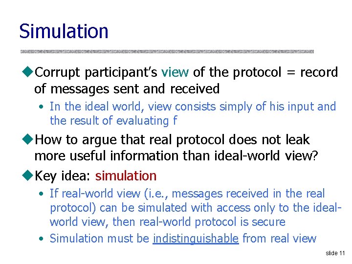 Simulation u. Corrupt participant’s view of the protocol = record of messages sent and