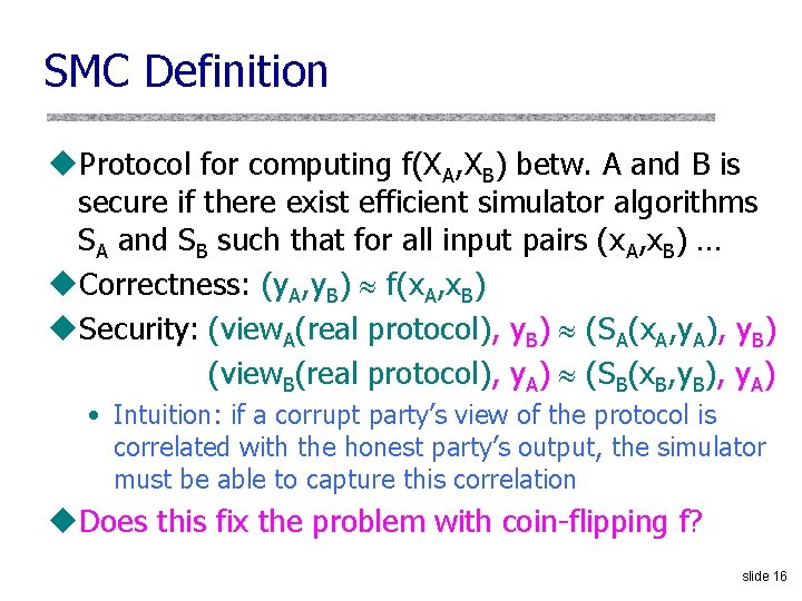 SMC Definition u. Protocol for computing f(XA, XB) betw. A and B is secure