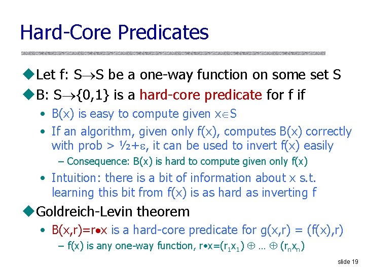 Hard-Core Predicates u. Let f: S S be a one-way function on some set