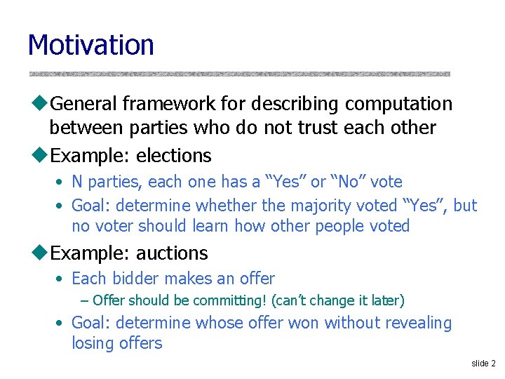 Motivation u. General framework for describing computation between parties who do not trust each