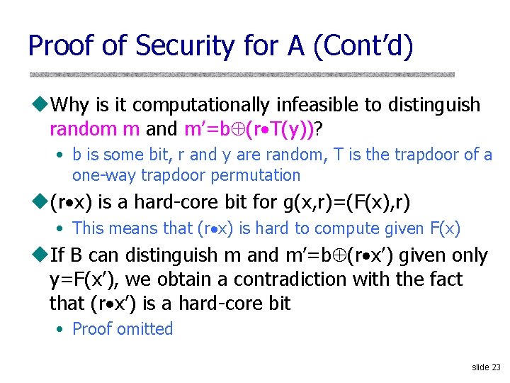 Proof of Security for A (Cont’d) u. Why is it computationally infeasible to distinguish