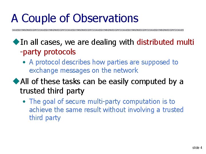 A Couple of Observations u. In all cases, we are dealing with distributed multi