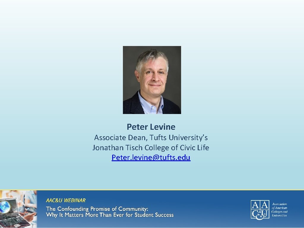 Peter Levine Associate Dean, Tufts University’s Jonathan Tisch College of Civic Life Peter. levine@tufts.