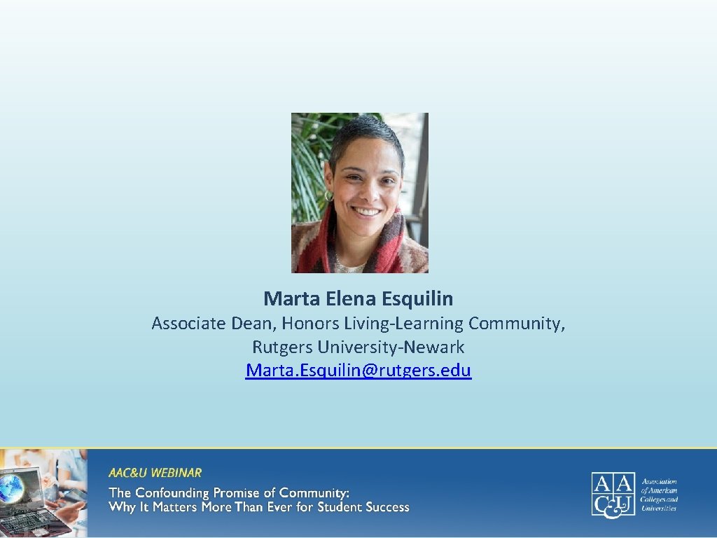 Marta Elena Esquilin Associate Dean, Honors Living-Learning Community, Rutgers University-Newark Marta. Esquilin@rutgers. edu 