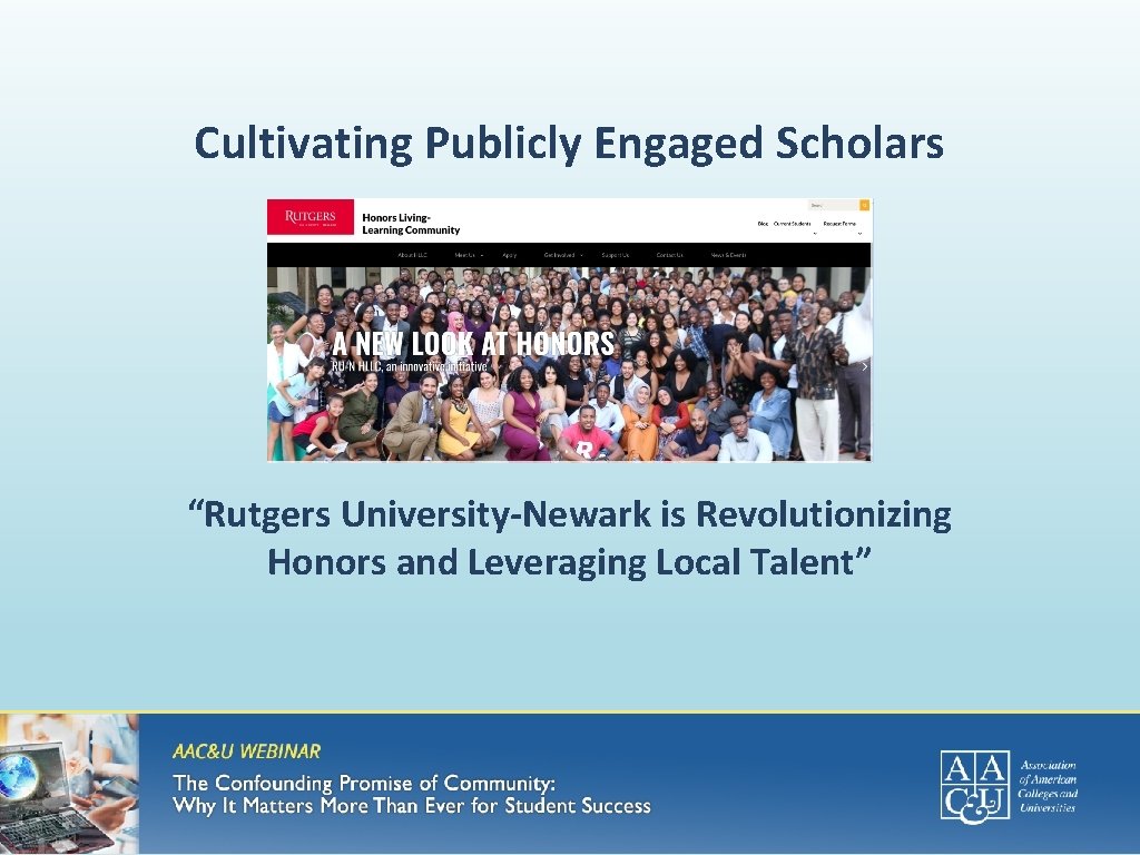 Cultivating Publicly Engaged Scholars “Rutgers University-Newark is Revolutionizing Honors and Leveraging Local Talent” 