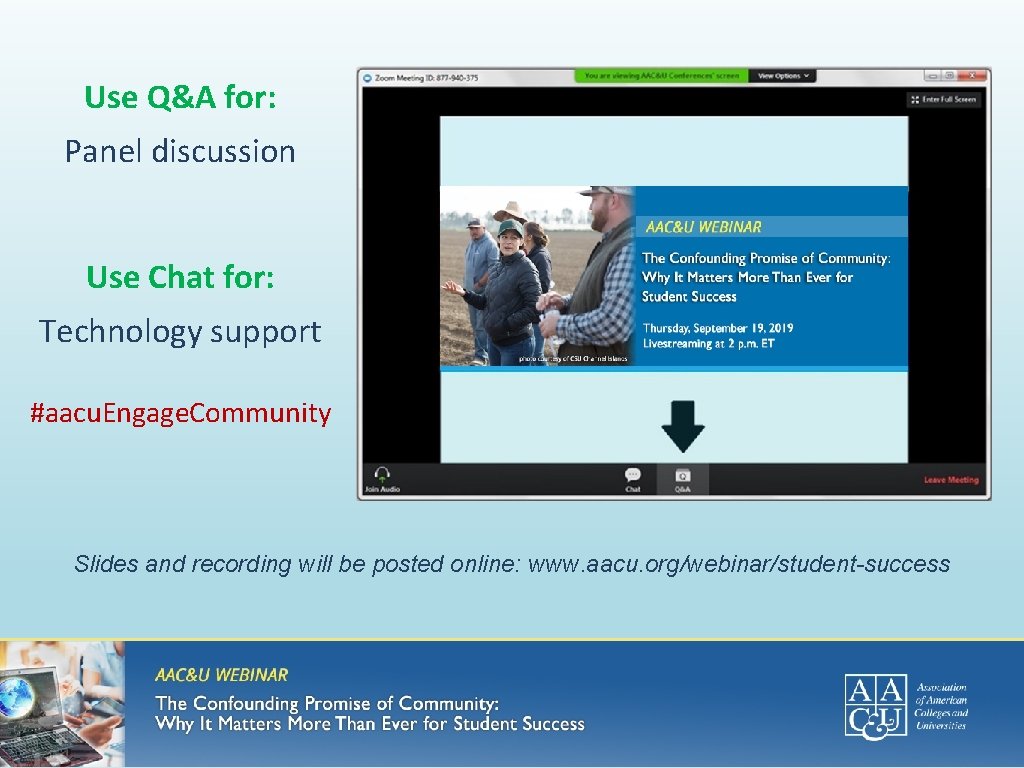 Use Q&A for: Panel discussion Use Chat for: Technology support #aacu. Engage. Community Slides