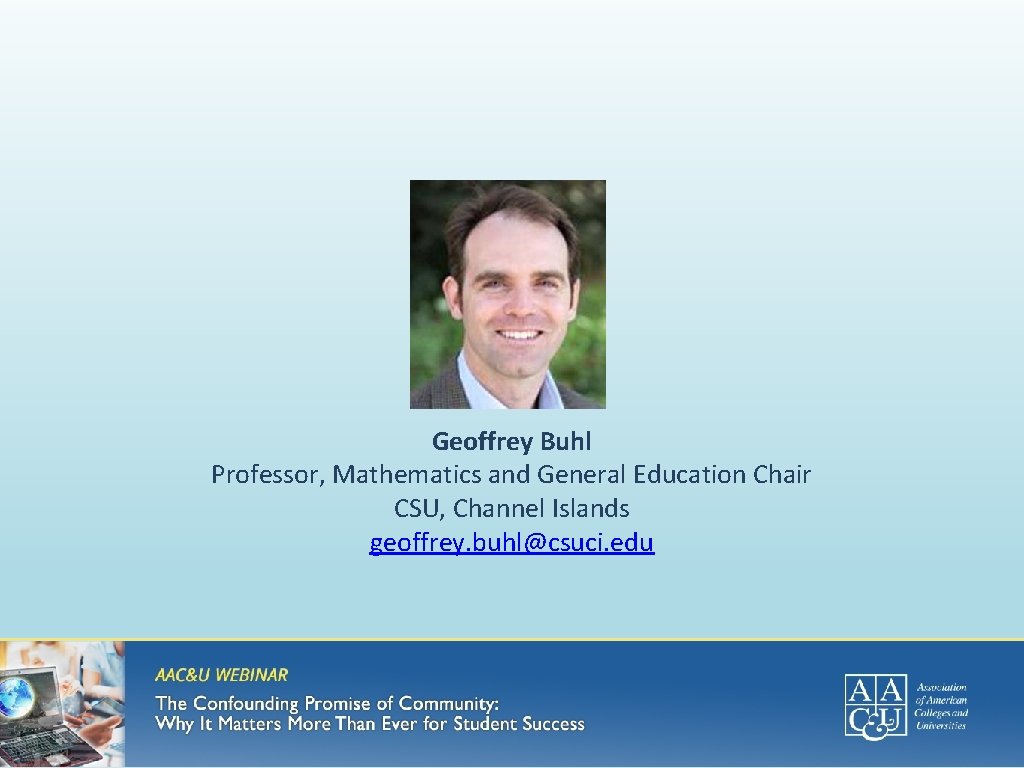 Geoffrey Buhl Professor, Mathematics and General Education Chair CSU, Channel Islands geoffrey. buhl@csuci. edu