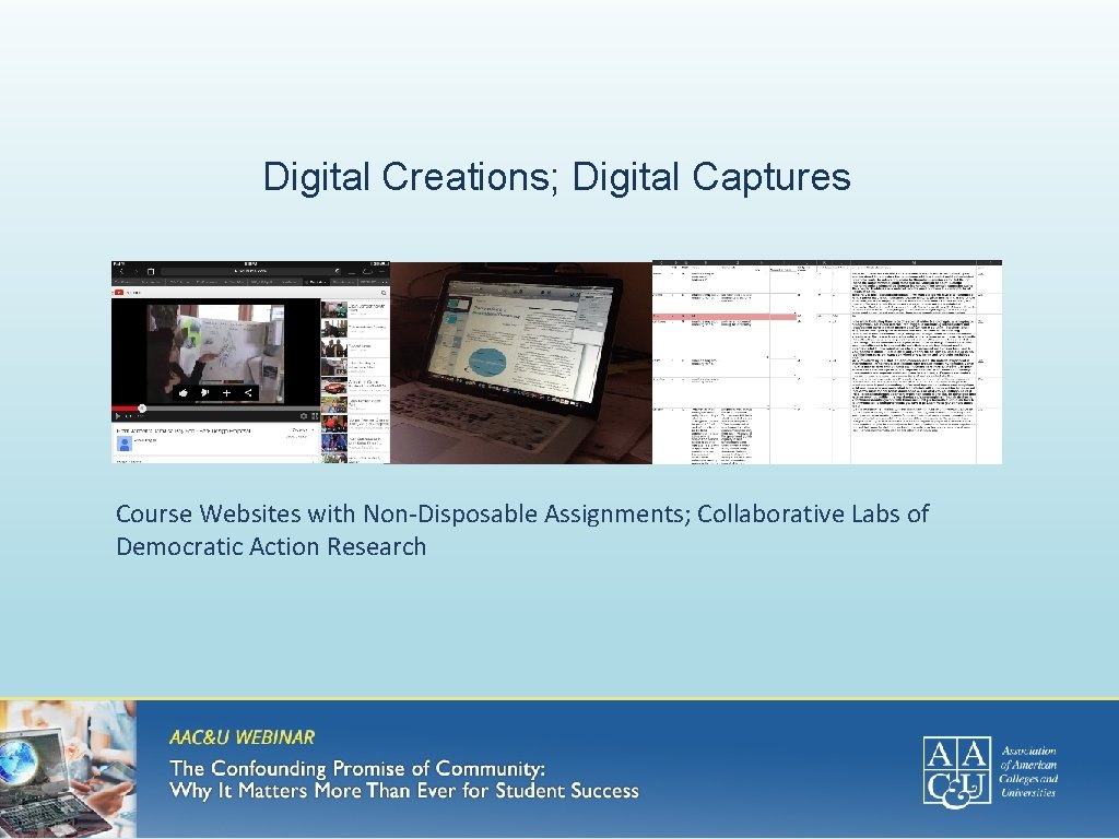 Digital Creations; Digital Captures Course Websites with Non-Disposable Assignments; Collaborative Labs of Democratic Action