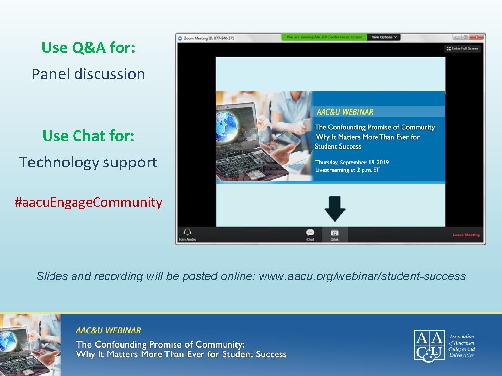 Use Q&A for: Panel discussion Use Chat for: Technology support #aacu. Engage. Community Slides