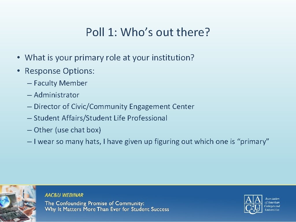 Poll 1: Who’s out there? • What is your primary role at your institution?