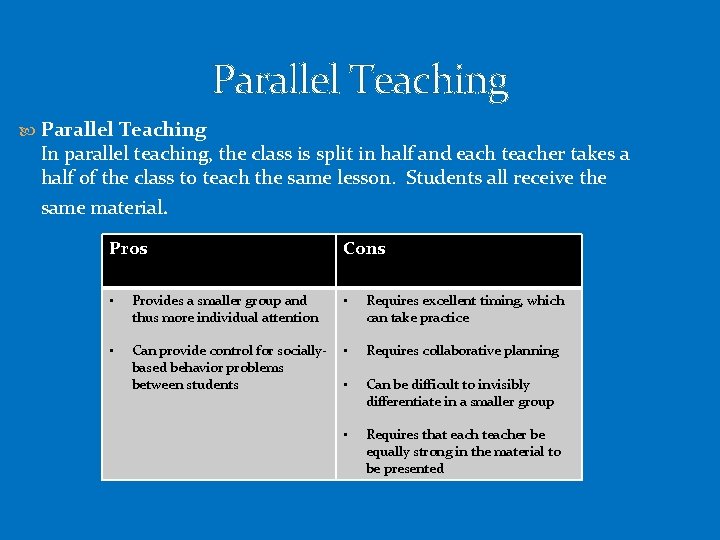 Parallel Teaching In parallel teaching, the class is split in half and each teacher