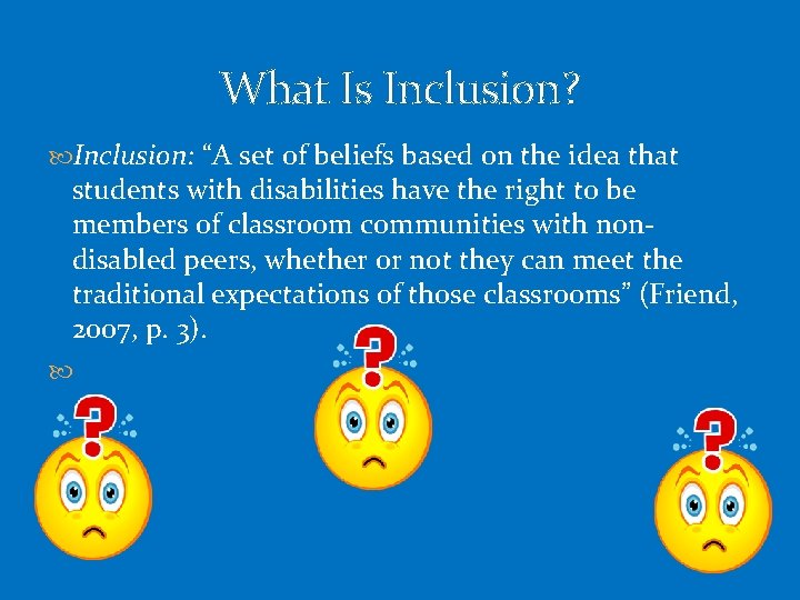 What Is Inclusion? Inclusion: “A set of beliefs based on the idea that students