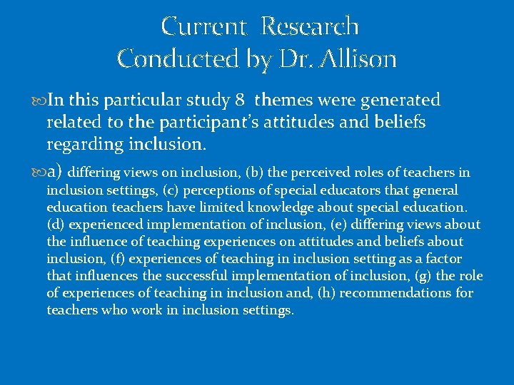  Current Research Conducted by Dr. Allison In this particular study 8 themes were