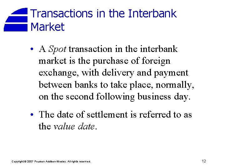 Transactions in the Interbank Market • A Spot transaction in the interbank market is