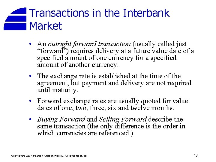 Transactions in the Interbank Market • An outright forward transaction (usually called just “forward”)