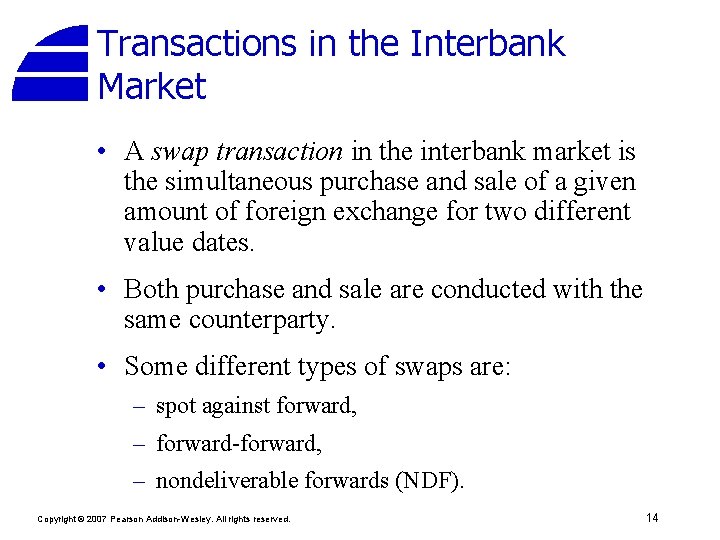 Transactions in the Interbank Market • A swap transaction in the interbank market is