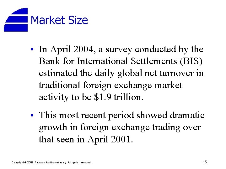 Market Size • In April 2004, a survey conducted by the Bank for International