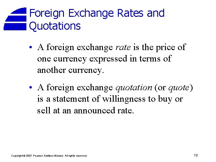 Foreign Exchange Rates and Quotations • A foreign exchange rate is the price of