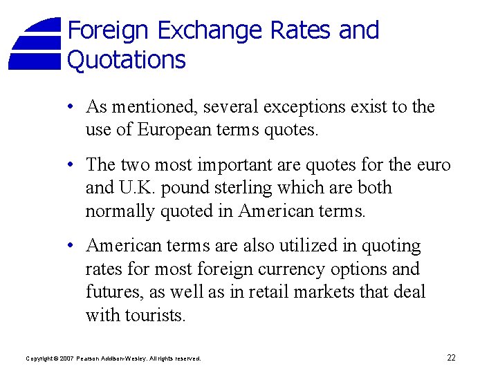 Foreign Exchange Rates and Quotations • As mentioned, several exceptions exist to the use