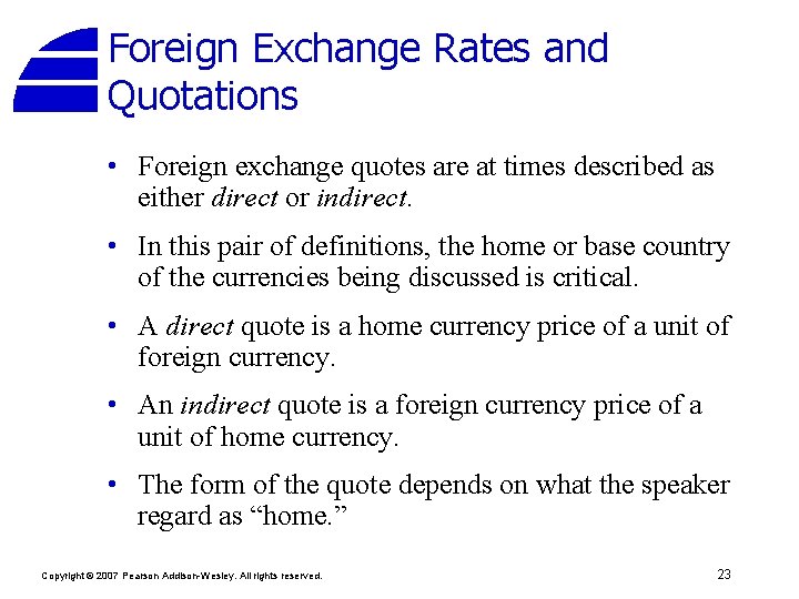 Foreign Exchange Rates and Quotations • Foreign exchange quotes are at times described as