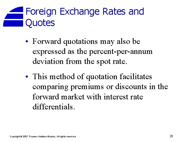 Foreign Exchange Rates and Quotes • Forward quotations may also be expressed as the