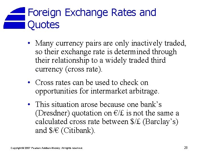 Foreign Exchange Rates and Quotes • Many currency pairs are only inactively traded, so