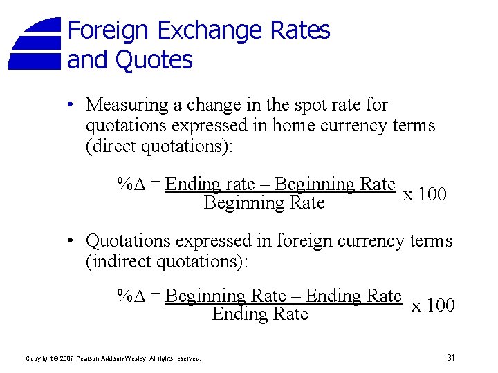 Foreign Exchange Rates and Quotes • Measuring a change in the spot rate for