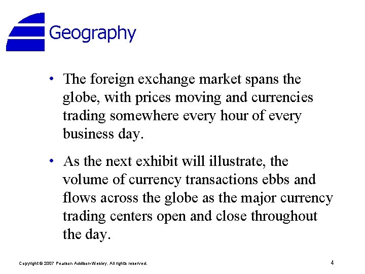 Geography • The foreign exchange market spans the globe, with prices moving and currencies