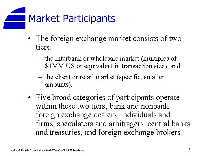 Market Participants • The foreign exchange market consists of two tiers: – the interbank