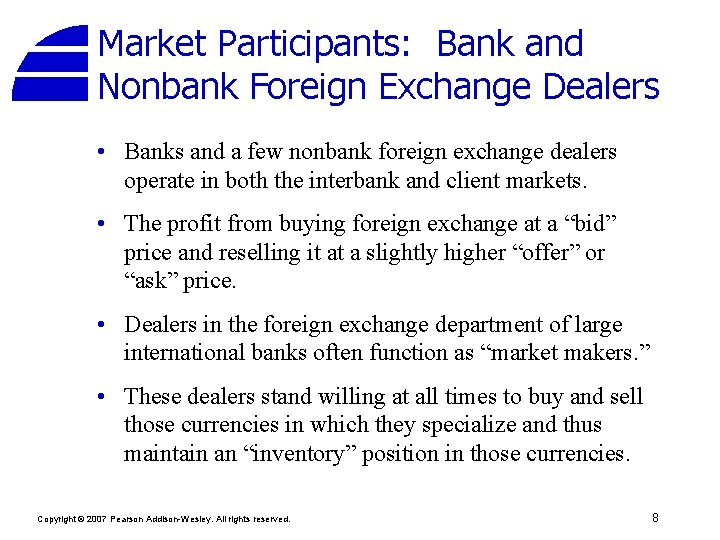 Market Participants: Bank and Nonbank Foreign Exchange Dealers • Banks and a few nonbank