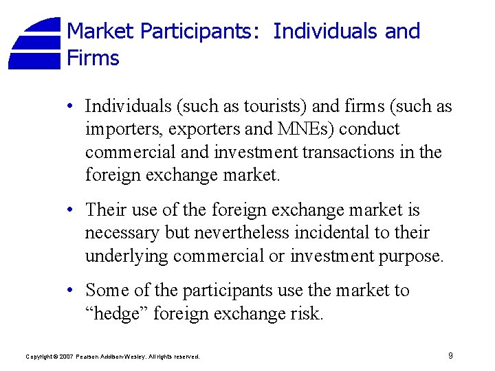 Market Participants: Individuals and Firms • Individuals (such as tourists) and firms (such as