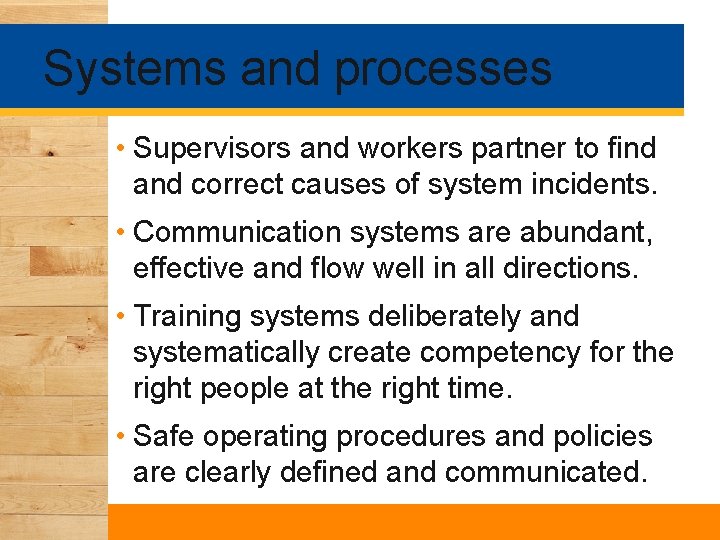 Systems and processes • Supervisors and workers partner to find and correct causes of