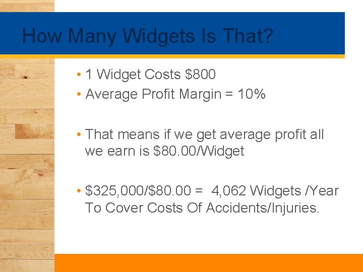 How Many Widgets Is That? • 1 Widget Costs $800 • Average Profit Margin