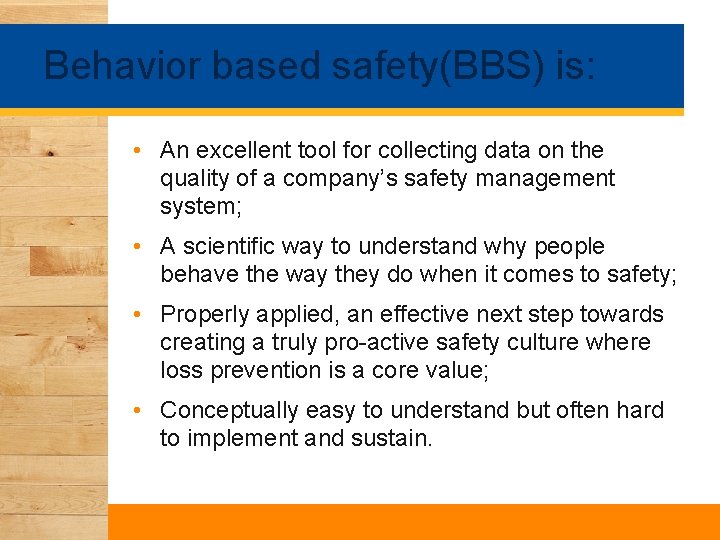 Behavior based safety(BBS) is: • An excellent tool for collecting data on the quality