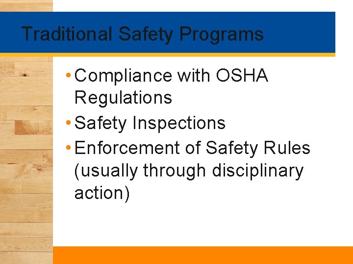 Traditional Safety Programs • Compliance with OSHA Regulations • Safety Inspections • Enforcement of