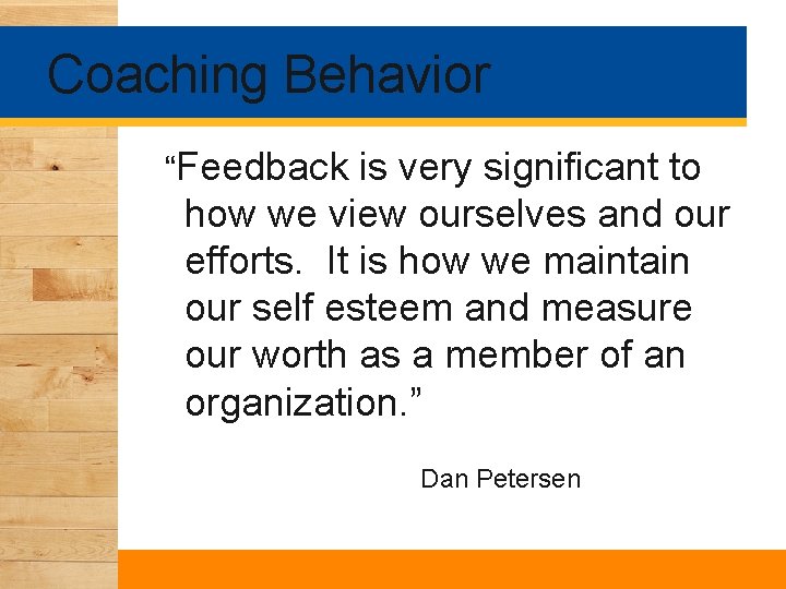 Coaching Behavior “Feedback is very significant to how we view ourselves and our efforts.