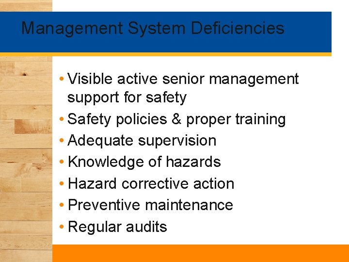 Management System Deficiencies • Visible active senior management support for safety • Safety policies